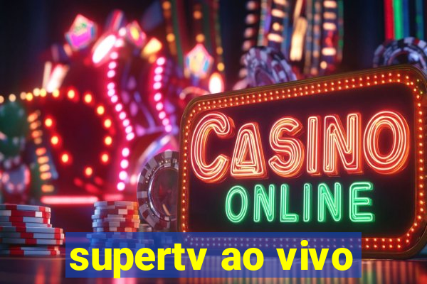 supertv ao vivo